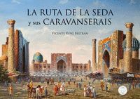 LA RUTA DE LA SEDA Y SUS CARAVANSERAIS