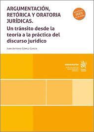 ARGUMENTACIÓN, RETÓRICA Y ORATORIA JURÍDICAS. UN TRÁNSITO DESDE LA TEORÍA A LA P