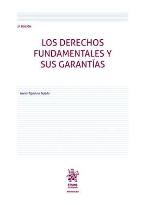 LOS DERECHOS FUNDAMENTALES Y SUS GARANTIAS 3ª EDICION