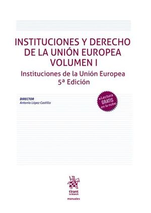 INSTITUCIONES Y DERECHO DE LA UNIÓN EUROPEA. VOLÚMEN I