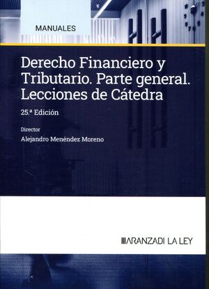 DERECHO FINANCIERO Y TRIBUTARIO. LECCIONES DE CÁTEDRA