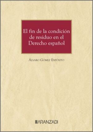 FIN DE LA CONDICIÓN DE RESIDUO EN EL DERECHO ESPAÑOL, EL
