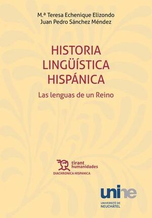 HISTORIA LINGÜÍSTICA HISPÁNICA: LAS LENGUAS DE UN REINO 2ª EDICIÓN REVISADA Y MU