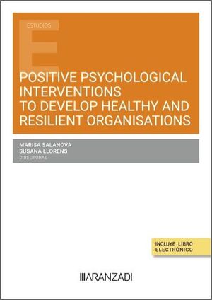 POSITIVE PSYCHOLOGICAL INTERVENTIONS TO DEVELOP HEALTHY AND RESILIENT ORGANISATI