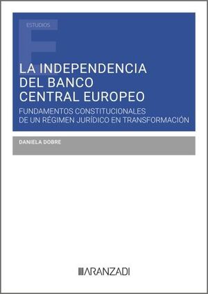 LA INDEPENDENCIA DEL BANCO CENTRAL EUROPEO: FUNDAMENTOS CONSTITUCIONALES DE UN R