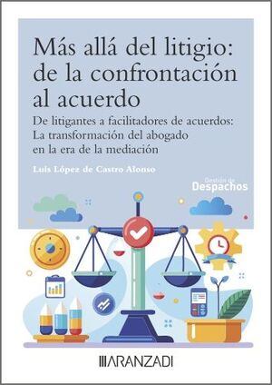 MÁS ALLÁ DEL LITIGIO: DE LA CONFRONTACIÓN AL ACUERDO