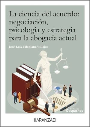 CIENCIA DEL ACUERDO, LA. EL ARTE DE NEGOCIAR EN LA ABOGACIA MODERNA