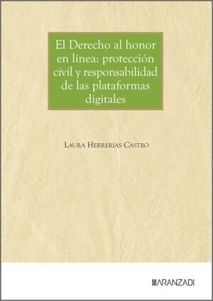 EL DERECHO AL HONOR EN LÍNEA: PROTECCIÓN CIVIL Y RESPONSABILIDAD DE LAS PLATAFOR