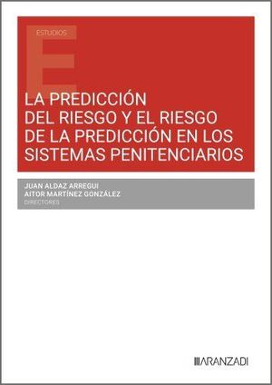LA PREDICCIÓN DEL RIESGO Y EL RIESGO DE LA PREDICCIÓN EN LOS SISTEMAS PENITENCIA