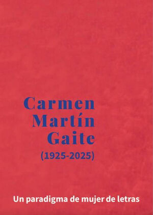 CARMEN MARTIN GAITE 1925 2025