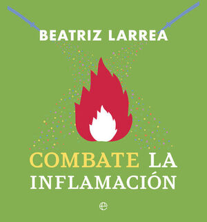 COMBATE LA INFLAMACIÓN ( PACK: CUERPO EN LLAMAS/APAGA TU CUERPO EN LLAMAS)