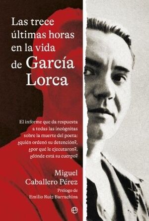 TRECE ULTIMAS HORAS EN LA VIDA DE GARCIA LORCA, LAS (RETAPADO)