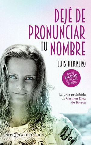 DEJE DE PRONUNCIAR TU NOMBRE (LA VIDA PROHIBIDA DE CARMEN DIEZ DE RIVERA)