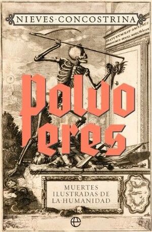 POLVO ERES. MUERTES ILUSTRADAS DE LA HUMANIDAD (RETAPADO)