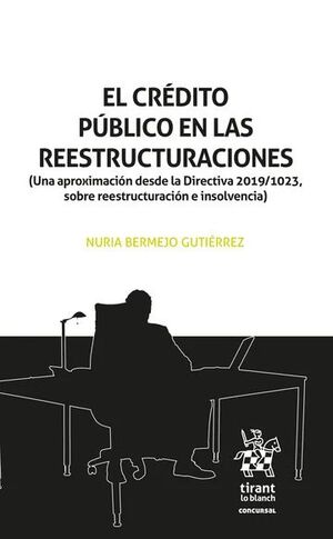 EL CRÉDITO PÚBLICO EN LAS REESTRUCTURACIONES (UNA APROXIMACIÓN DESDE LA DIRECTIVA 2019/1023, SOBRE REESTRUCTURACION E INSOLVENCIA)