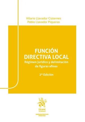 FUNCIÓN DIRECTIVA LOCAL. RÉGIMEN JURÍDICO Y DELIMITACIÓN DE FIGURAS Y AFINES 2ª EDICION