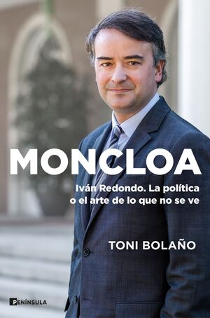 MONCLOA. IVAN REDONDO. LA POLÍTICA O EL ARTE DE LO QUE NO SE VE