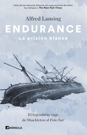 ENDURANCE. LA PRISIÓN BLANCA. EL LEGENDARIO VIAJE DE SHACKLETON AL POLO SUR