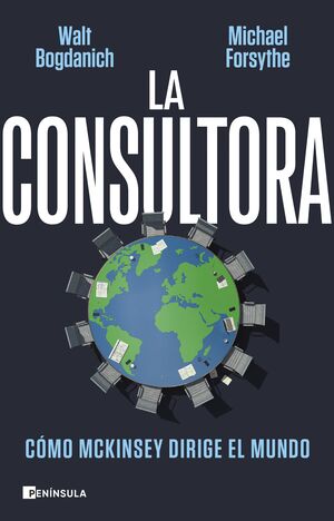LA CONSULTORA. CÓMO MCKINSEY DIRIGE EL MUNDO