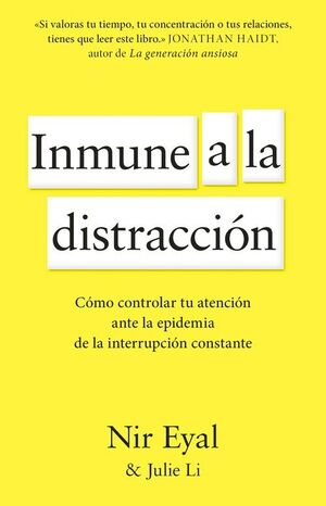INMUNE A LA DISTRACCION COMO CONTROLAR TU ATENCION ANTE LA EPIDEMIA DE LA INTERRUPCION CONSTANTE
