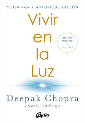 VIVIR EN LA LUZ. YOGA PARA LA AUTORREALIZACIÓN. INCLUYE MÁS DE 50 POSTURAS