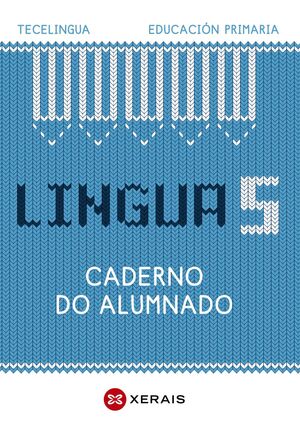 LINGUA 5. EDUCACIÓN PRIMARIA. CADERNO DO ALUMNADO. PROXECTO TECELINGUA.