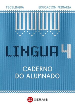 LINGUA 4 EDUCACIÓN PRIMARIA. CADERNO DO ALUMNADO. PROXECTO TECELINGUA.