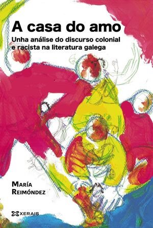 A CASA DO AMO.UNHA ANÁLISE DO DISCURSO COLONIAL E RACISTA NA LITERATURA GALEGA