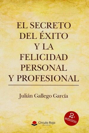EL SECRETO DEL ÉXITO  Y LA FELICIDAD PERSONAL Y PROFESIONAL