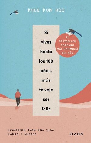 SI VIVES HASTA LOS 100 AÑOS, MAS TE VALE SER FELIZ
