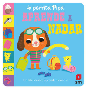 LA PERRITA PIPA APRENDE A NADAR. UN LIBRO SOBRE APRENDER A NADAR