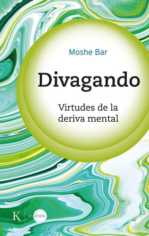 DIVAGANDO. VIRTUDES DE LA DERIVA MENTAL