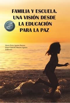 FAMILIA Y ESCUELA. UNA VISIÓN DESDE LA EDUCACIÓN PARA LA PAZ