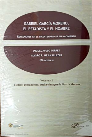 GABRIEL GARCÍA MORENO, EL ESTADISTA Y EL HOMBRE. REFLEXIONES EN EL BICENTENARIO DE SU NACIMIENTO