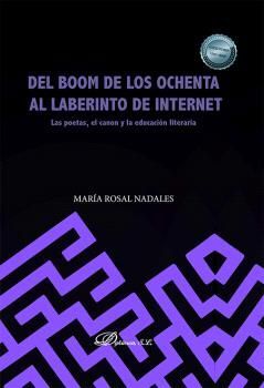 DEL BOOM DE LOS OCHENTA AL LABERINTO DE INTERNET. LAS POETAS, EL CANON Y LA EDUCACIÓN LITERARIA