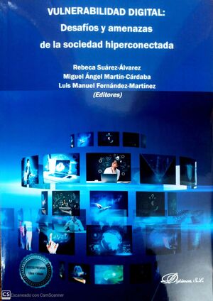 VULNERABILIDAD DIGITAL. DESAFÍOS Y AMENAZAS DE LA SOCIEDAD HIPERCONECTADA