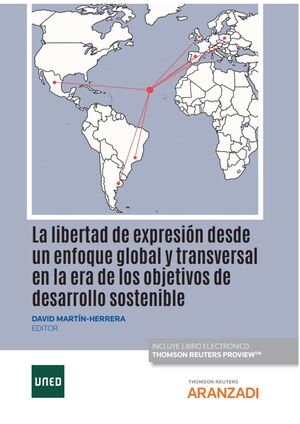LA LIBERTAD DE EXPRESIÓN DESDE UN ENFOQUE GLOBAL Y TRANSVERSAL EN LA ERA DE LOS