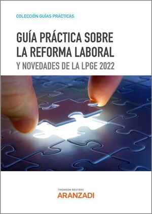 GUÍA PRÁCTICA SOBRE LA REFORMA LABORAL Y NOVEDADES DE LA LPGE 2022