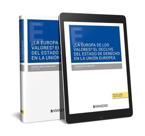 EUROPA DE LOS VALORES, LA? EL DECLIVE DEL ESTADO DE DERECHO EN LA UNION EUROPEA