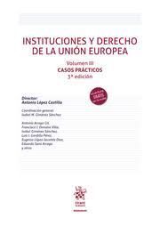 INSTITUCIONES Y DERECHO DE LA UNIÓN EUROPEA VOL. III CASOS PRACTICOS