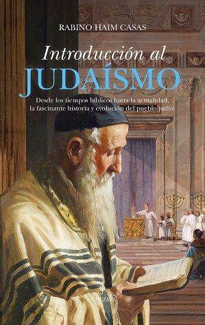 INTRODUCCIÓN AL JUDAÍSMO. DESDE LOS TIEMPOS BÍBLICOS HASTA LA ACTUALIDAD