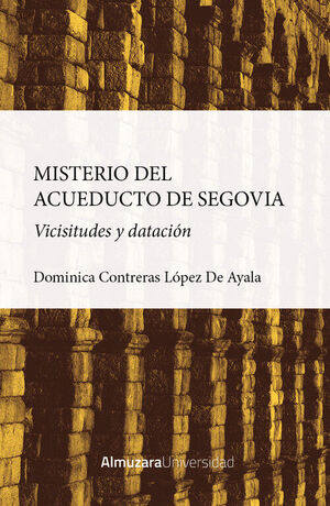 MISTERIO DEL ACUEDUCTO DE SEGOVIA:VICISITUDES Y DATACIÓN