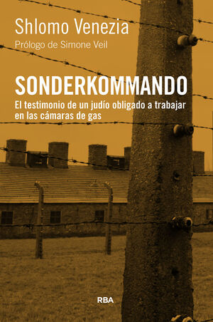 SONDERKOMMANDO. EL TESTIMONIO DE UN JUDÍO OBLIGADO A TRABAJAR EN LAS CÁMARAS DE GAS