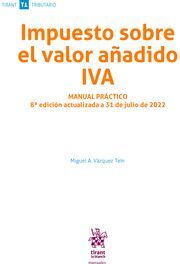 IMPUESTO SOBRE EL VALOR AÑADIDO IVA. MANUAL PRACTICO 8ª ED 22