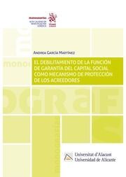 DEBILITAMIENTO DE LA FUNCION DE GARANTIA DEL CAPITAL SOCIAL COMO MECANISMO DE PR