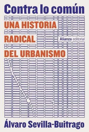 CONTRA LO COMÚN UNA HISTORIA RADICAL DEL URBANISMO