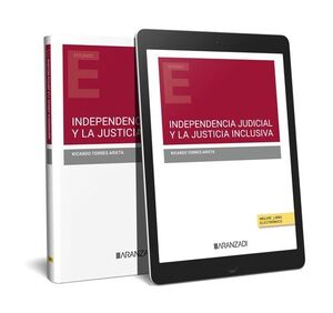 INDEPENDENCIA JUDICIAL Y LA JUSTICIA INCLUSIVA (PAPEL + E-BOOK)