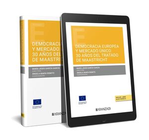 DEMOCRACIA EUROPEA Y MERCADO ÚNICO: 30 AÑOS DEL TRATADO DE MAASTRICHT (PAPEL + E-