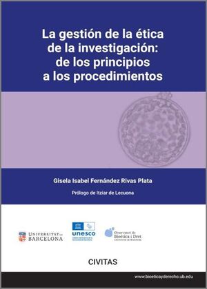 LA GESTIÓN DE LA ÉTICA DE LA INVESTIGACIÓN : DE LOS PRINCIPIOS A LOS PROCEDIMIENTOS