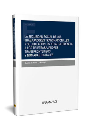 SEGURIDAD SOCIAL DE LOS TRABAJADORES TRANSNACIONALES Y SU JUBILACION, LA